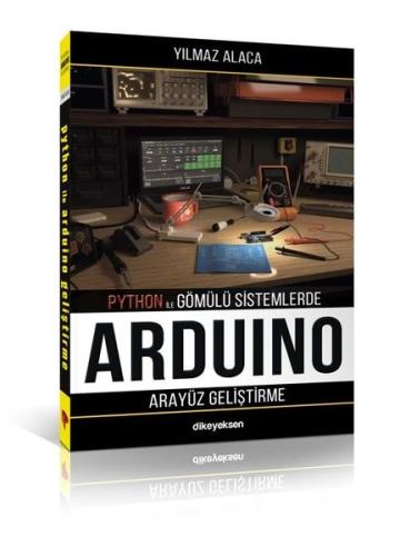 Python ile Gömülü Sistemlerde Arduino için Arayüz Geliştirme | Kitap A