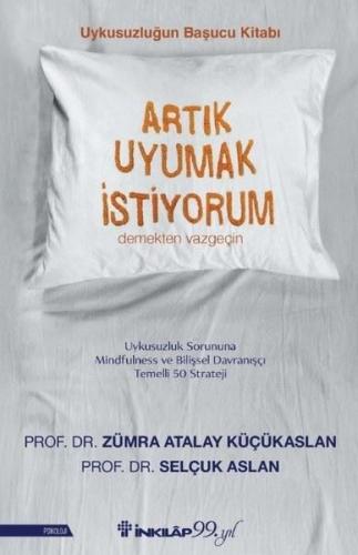 Artık Uyumak İstiyorum - Uykusuzluğun Başucu Kitabı | Kitap Ambarı