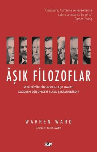 Aşık Filozoflar - Yedi Buyuk Filozofun Aşk Hayatı Modern Duşunceyi Nasıl Şekillendirdi?