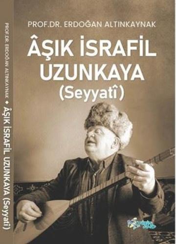 Aşık İsrafil Uzunkaya (Seyyati)