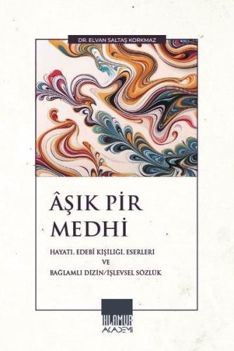 Aşık Pir Medhi: Hayatı Edebi Kişiliği Eserleri ve Bağlamlı Dizin - İşl