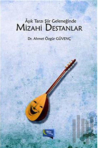 Aşık Tarzı Şiir Geleneğinde Mizahi Destanlar