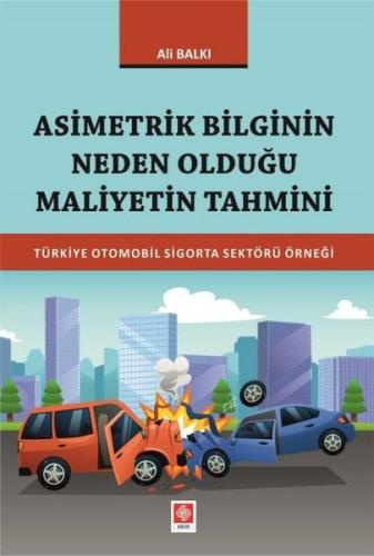 Asimetrik Bilginin Neden Olduğu Maliyetin Tahmini Türkiye Otomobil Sig