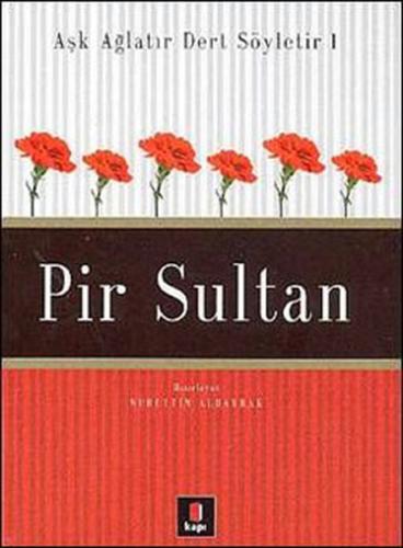 Aşk Ağlatır Dert Söyletir 1 - Pir Sultan (Ciltli)