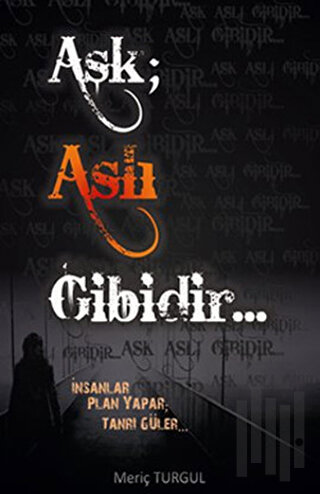 Aşk; Aslı Gibidir
