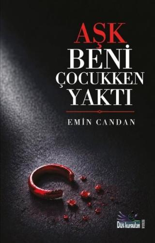Aşk Beni Çocukken Yaktı | Kitap Ambarı