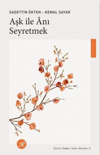 Aşk İle Anı Seyretmek - Gönül Sadası'ndan Akisler 2