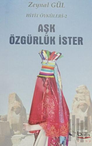 Aşk Özgürlük İster - Hitit Öyküleri 2