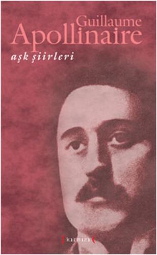 Aşk Şiirleri - GUİLLAUME APOLLİNAİRE