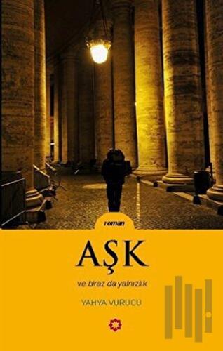 Aşk ve Biraz da Yalnızlık