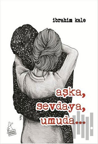 Aşka, Sevdaya, Umuda