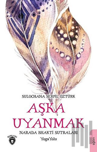 Aşka Uyanmak-Narada Bhakti Sutraları