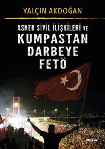 Asker Sivil İlişkileri ve Kumpastan Darbeye FETÖ | Kitap Ambarı