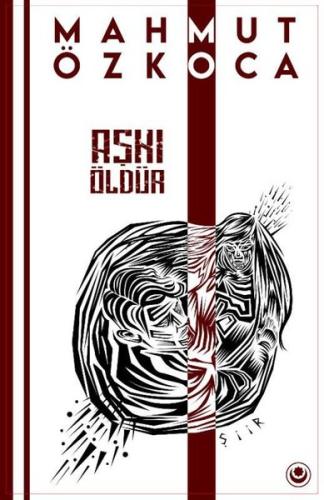 Aşkı Öldür | Kitap Ambarı