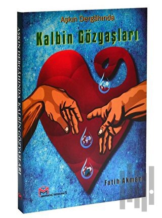 Aşkın Dergahında Kalbin Gözyaşları