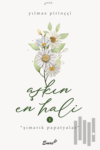 Aşkın En Hali - Şımarık Papatyalar | Kitap Ambarı