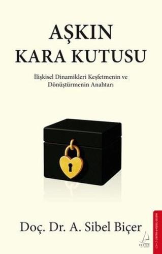 Aşkın Kara Kutusu - İlişkisel Dinamikleri Keşfetmenin ve Dönüştürmenin