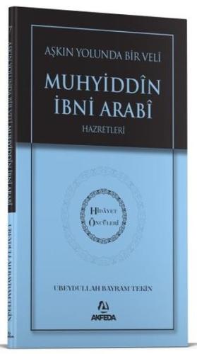 Aşkın Yolunda Bir Veli Muhyiddin İbni Arabi Hazretleri - Hidayet Öncüleri 7