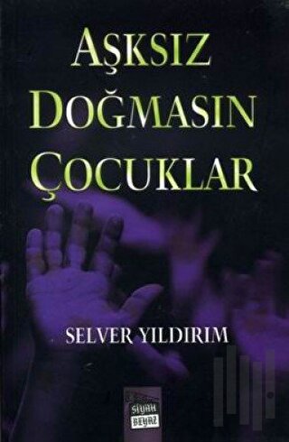 Aşksız Doğmasın Çocuklar