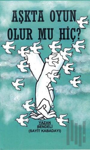 Aşkta Oyun Olur Mu Hiç?