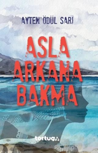 Asla Arkana Bakma | Kitap Ambarı