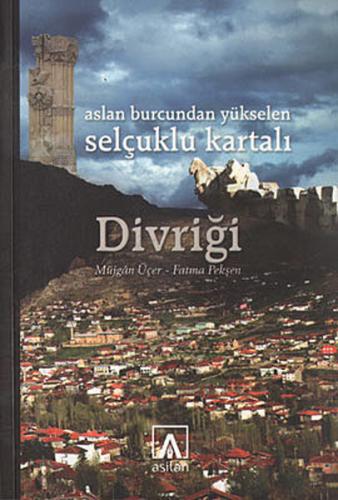 Aslan Burcundan Yükselen Selçuklu Kartalı Divriği