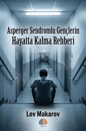 Asperger Sendromlu Gençlerin Hayatta Kalma Rehberi