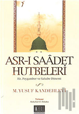 Asr-ı Saadet Hutbetleri - Hz. Peygamber ve Sahabe Dönemi