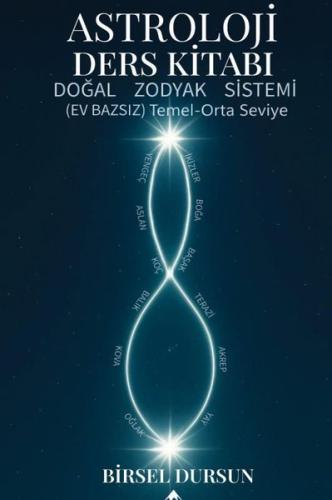 Astroloji Ders Kitabı - Doğal Zodyak Sistemi Ev Bazsız Temel Orta Seviye