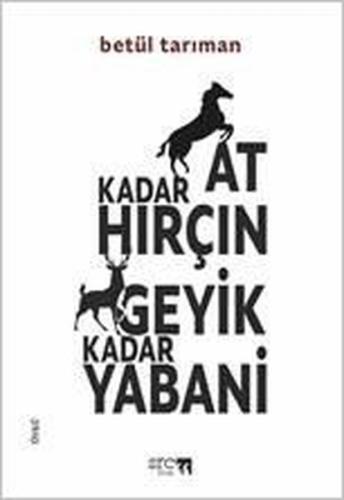 At Kadar Hırçın Geyik Kadar Yabani