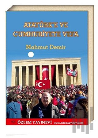 Atatürk’e ve Cumhuriyete Vefa