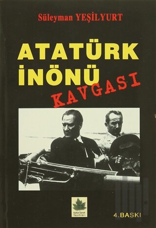 Atatürk İnönü Kavgası | Kitap Ambarı