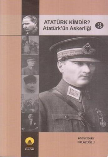 Atatürk Kimdir? Atatürk’ün Askerliği 3 | Kitap Ambarı