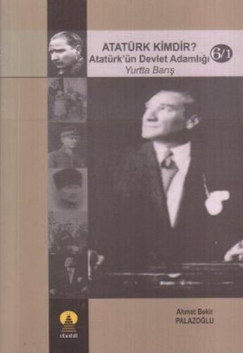 Atatürk Kimdir? Atatürk’ün Devlet Adamlığı - Yurtta Barış 6/1 | Kitap 