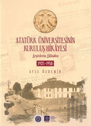 Atatürk Üniversitesinin Kuruluş Hikayesi (Ciltli)