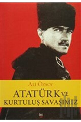 Atatürk ve Kurtuluş Savaşımız