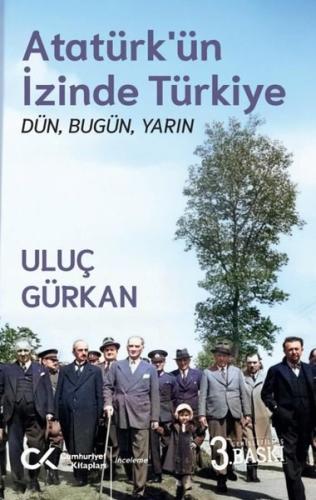 Atatürk'ün İzinde Türkiye: Dün Bugün Yarın