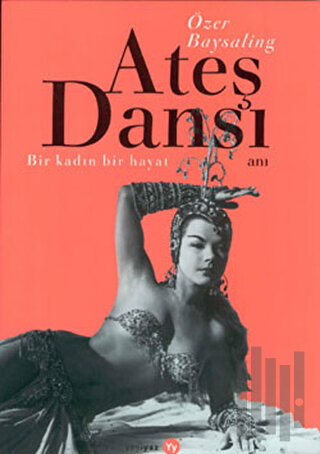 Ateş Dansı Bir Kadın, Bir Hayat | Kitap Ambarı
