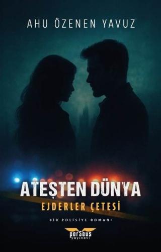 Ateşten Dünya - Ejderler Çetesi: Bir Polisiye Romanı