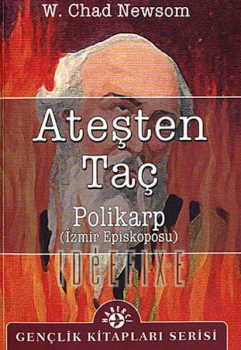 Ateşten Taç Polikarp (İzmir Episkoposu) | Kitap Ambarı