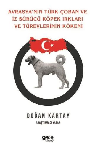 Avrasya'nın Türk Çoban ve İz Sürücü Köpek Irkları ve Türevlerinin Kökeni