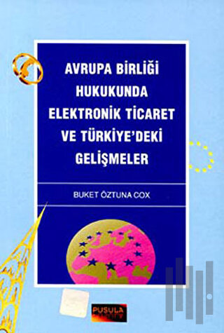 Avrupa Birliği Hukukunda Elektronik Ticaret ve Türkiye’deki Gelişmeler