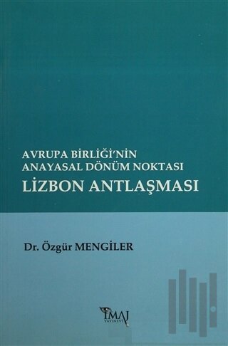 Avrupa Birliği’nin Anayasal Dönüm Noktası Lizbon Antlaşması
