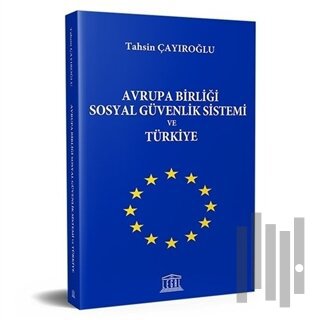 Avrupa Birliği Sosyal Güvenlik Sistemi ve Türkiye