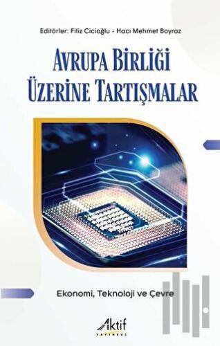 Avrupa Birliği Üzerine Tartışmalar - Ekonomi Teknoloji ve Çevre