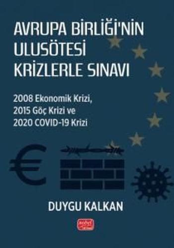 Avrupa Birliği'nin Ulusötesi Krizlerle Sınavı: 2008 Ekonomik Krizi 2015 Göç Krizi ve 2020 Covid-19