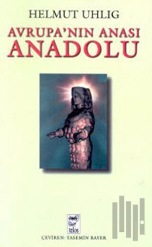 Avrupa’nın Anası Anadolu