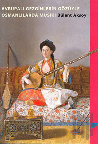 Avrupalı Gezginlerin Gözüyle Osmanlılarda Musıki