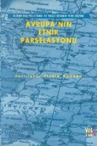 Avrupa'nın Etnik ParselasyonuAlman Dış Politikası ve Yaşlı Kıtanın Yeni Düzeni