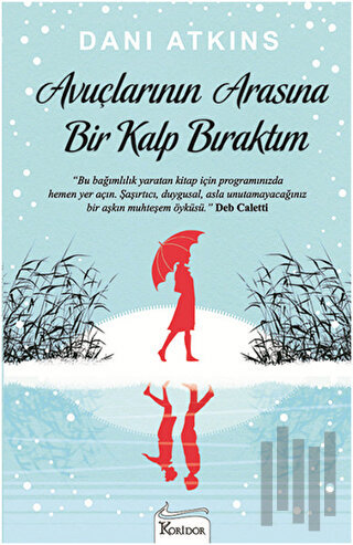 Avuçlarının Arasına Bir Kalp Bıraktım